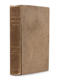 MELVILLE, Herman (1819-1891). Typee: A Peep at Polynesian Life. During a Four Months’ Residence in a Valley of the Marquesas . New York & London: Wiley and Putnam, John Murray, 1846.