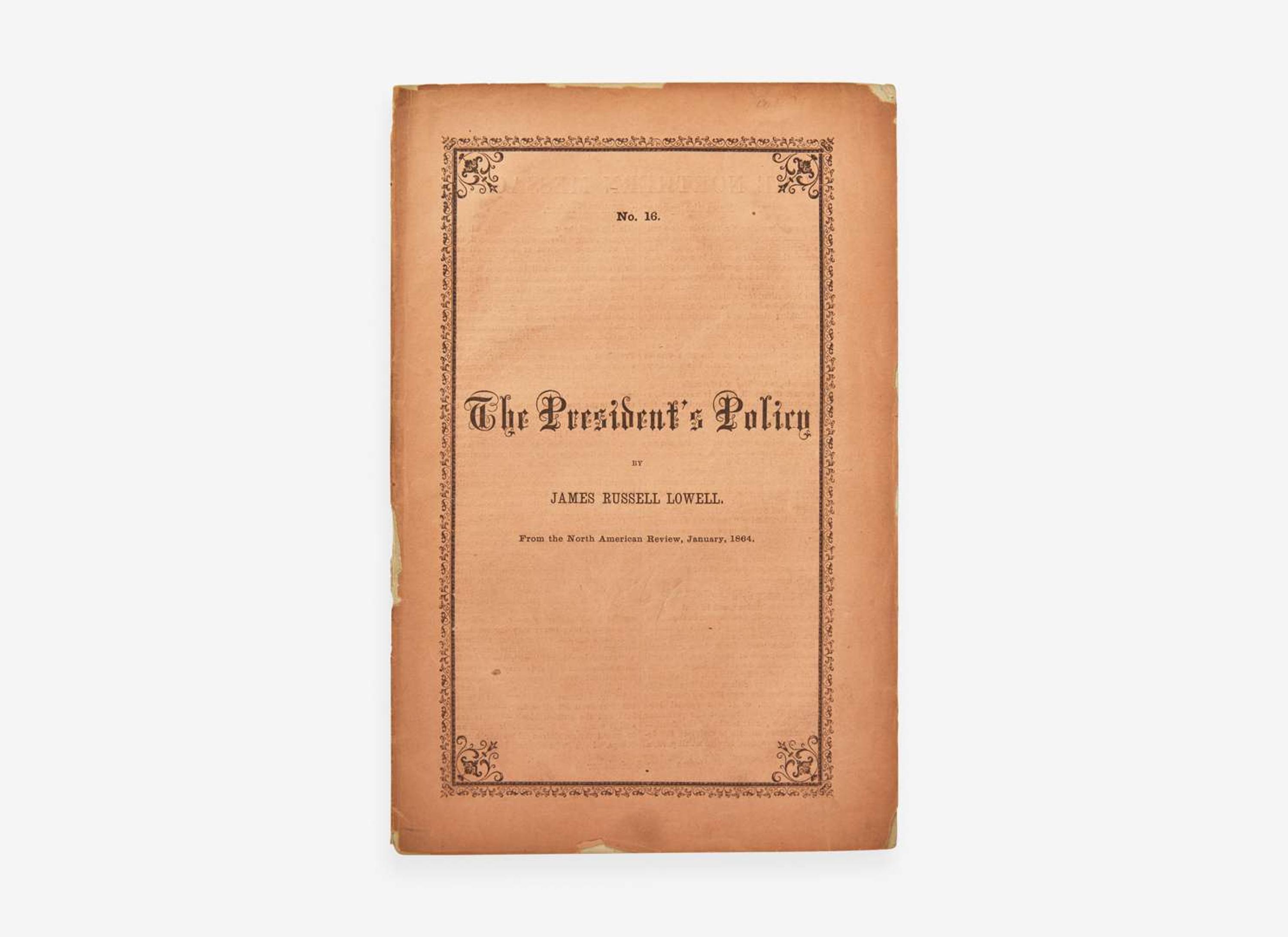 [Presidential] [Lincoln, Abraham] Lowell, James Russell: The President's Policy