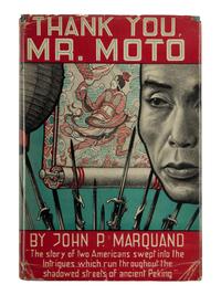 MARQUAND, John Phillips (1893-1960). Thank You, Mr. Moto . Boston: Little, Brown and Company, 1936.
