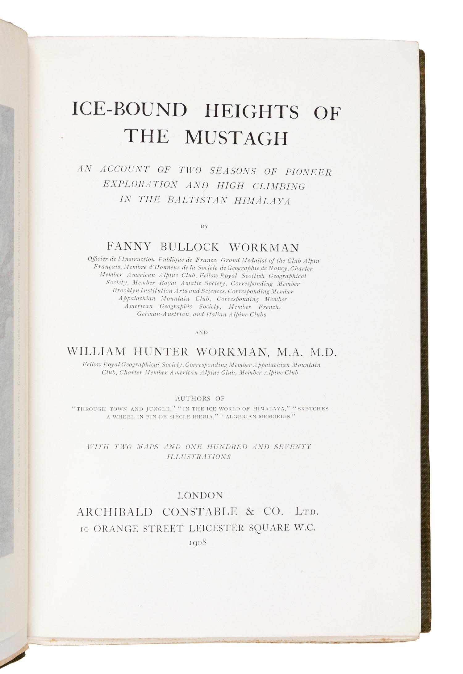 WORKMAN, Fanny Bullock (1859-1925); WORKMAN, William Hunter (1847-1937). Ice-Bound Heights of Mustagh. An Account of Two Seasons of Pio