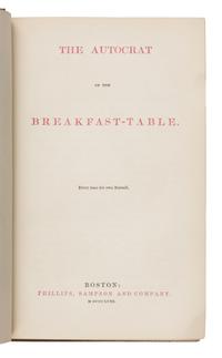Holmes, Oliver Wendell (1841-1935). The Autocrat of the Breakfast-Table . Boston: Phillips, Sampson and Company, 1858.