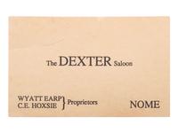 [WESTERN AMERICANA]. The Dexter Saloon . Business card identified to Wyatt Earp and C.E. Hoxsie.