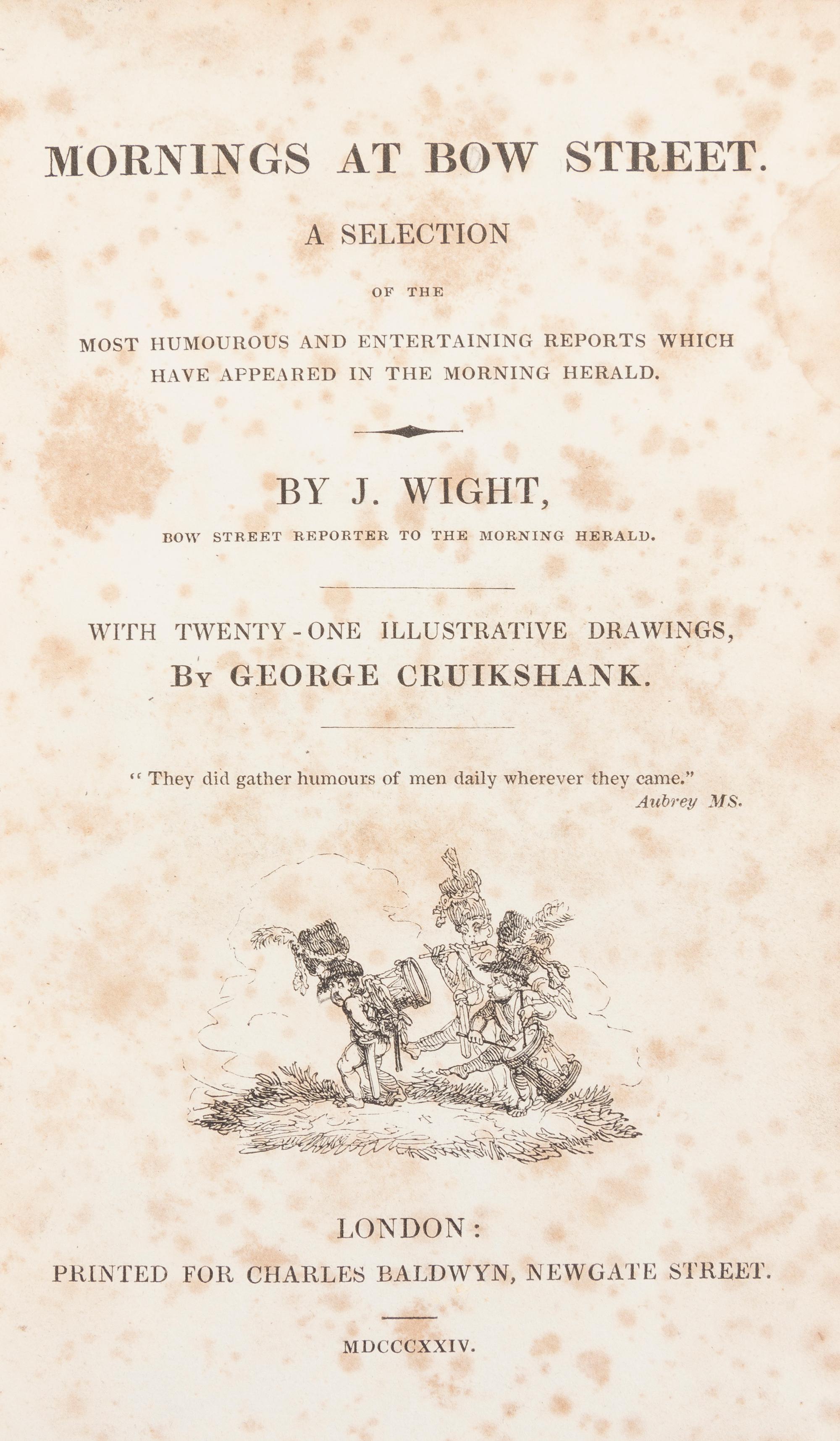 (CRUIKSHANK, GEORGE) WIGHT, JOHN. Mornings at Bow Street. London, 1824. With 21 illustrations by Cruikshank.