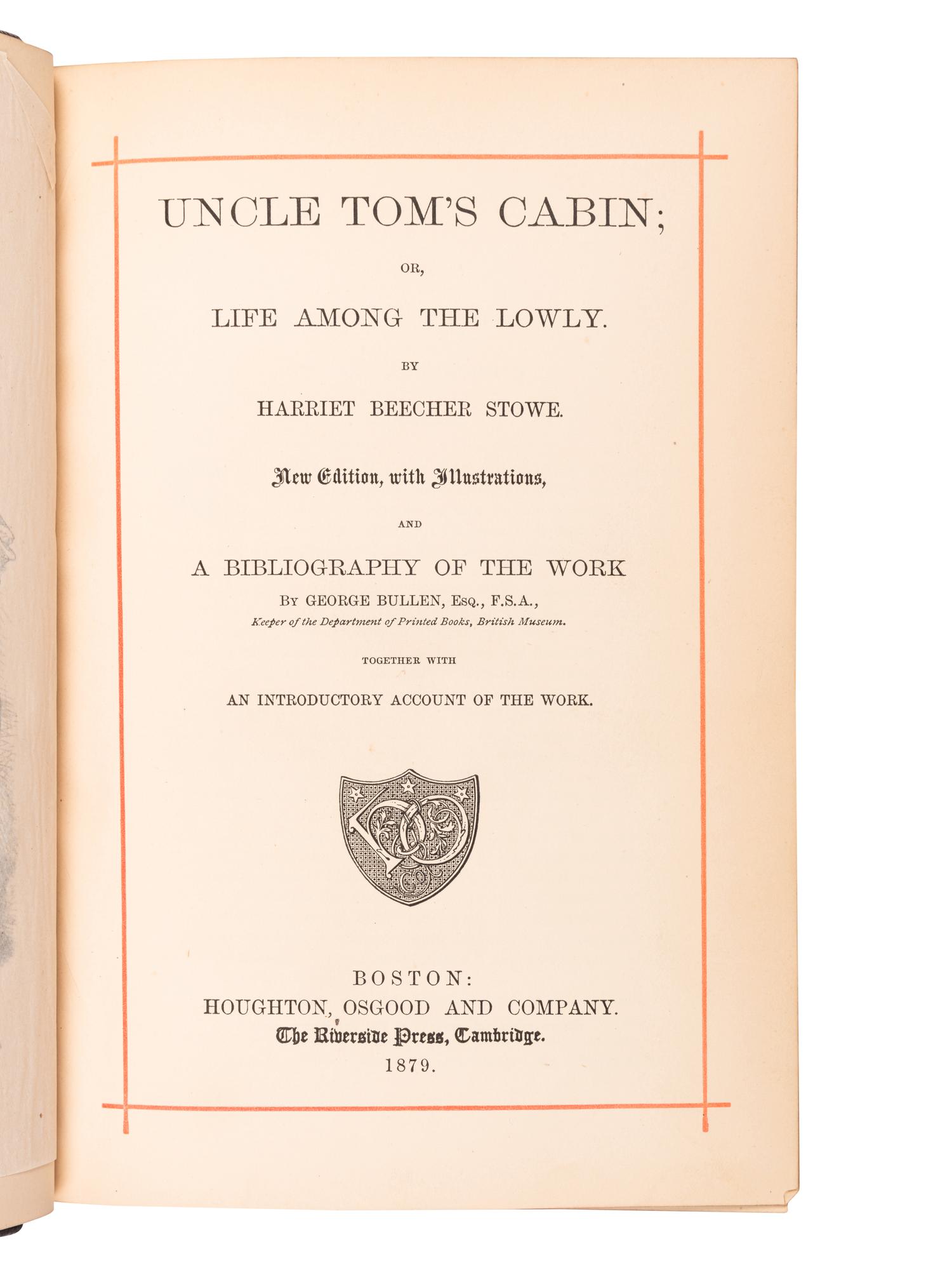 STOWE, Harriet Beecher (1811-1896). Uncle Tom's Cabin; or, Life Among the Lowly . Boston and Cambridge: Houghton, Osgood and Company, the Riverside Press, 1879.