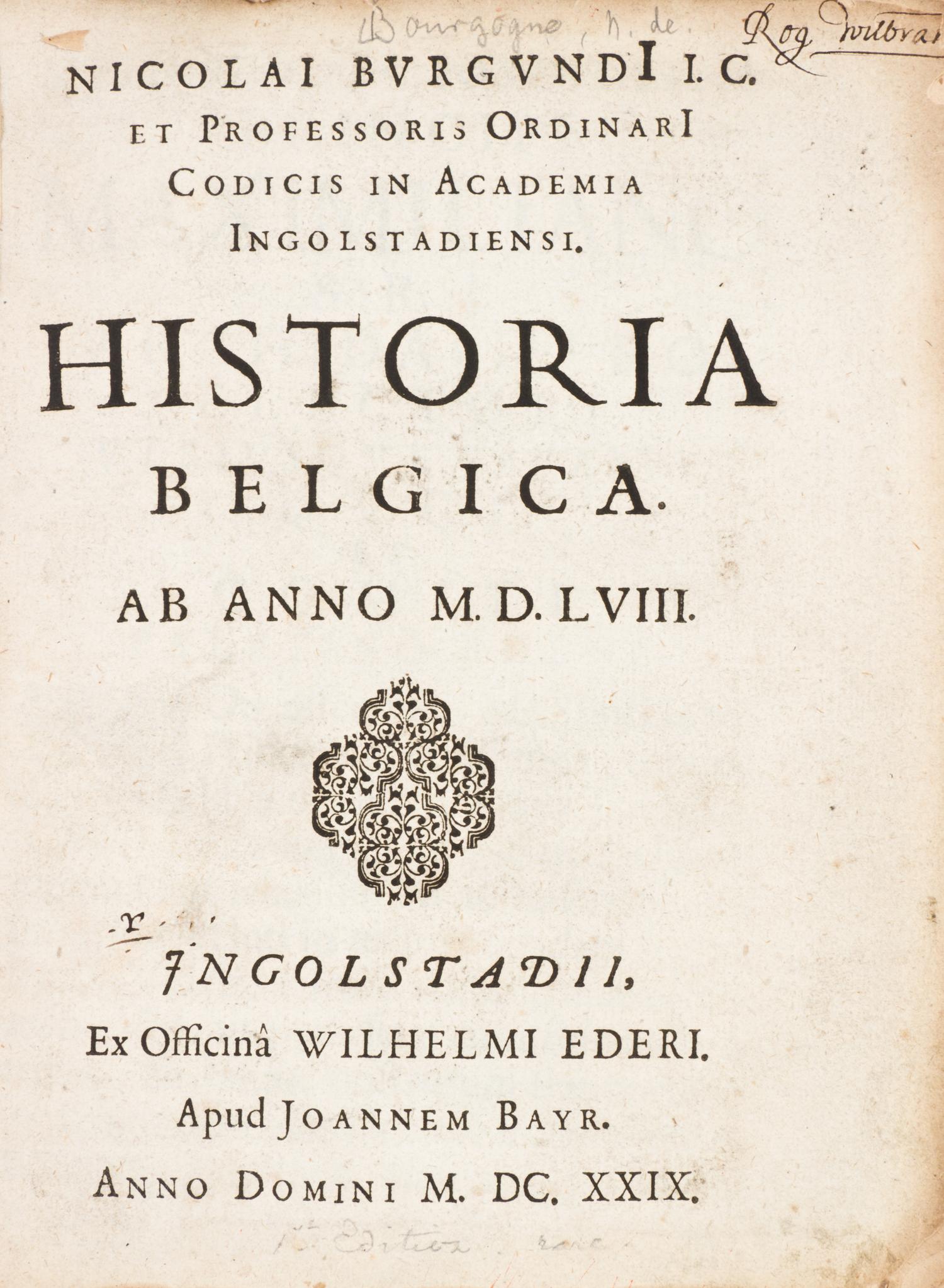BURGUNDIUS, NICOLAI. Historial Belgica, ab anno MDLVIII. Ingolstadt, 1629. First edition.