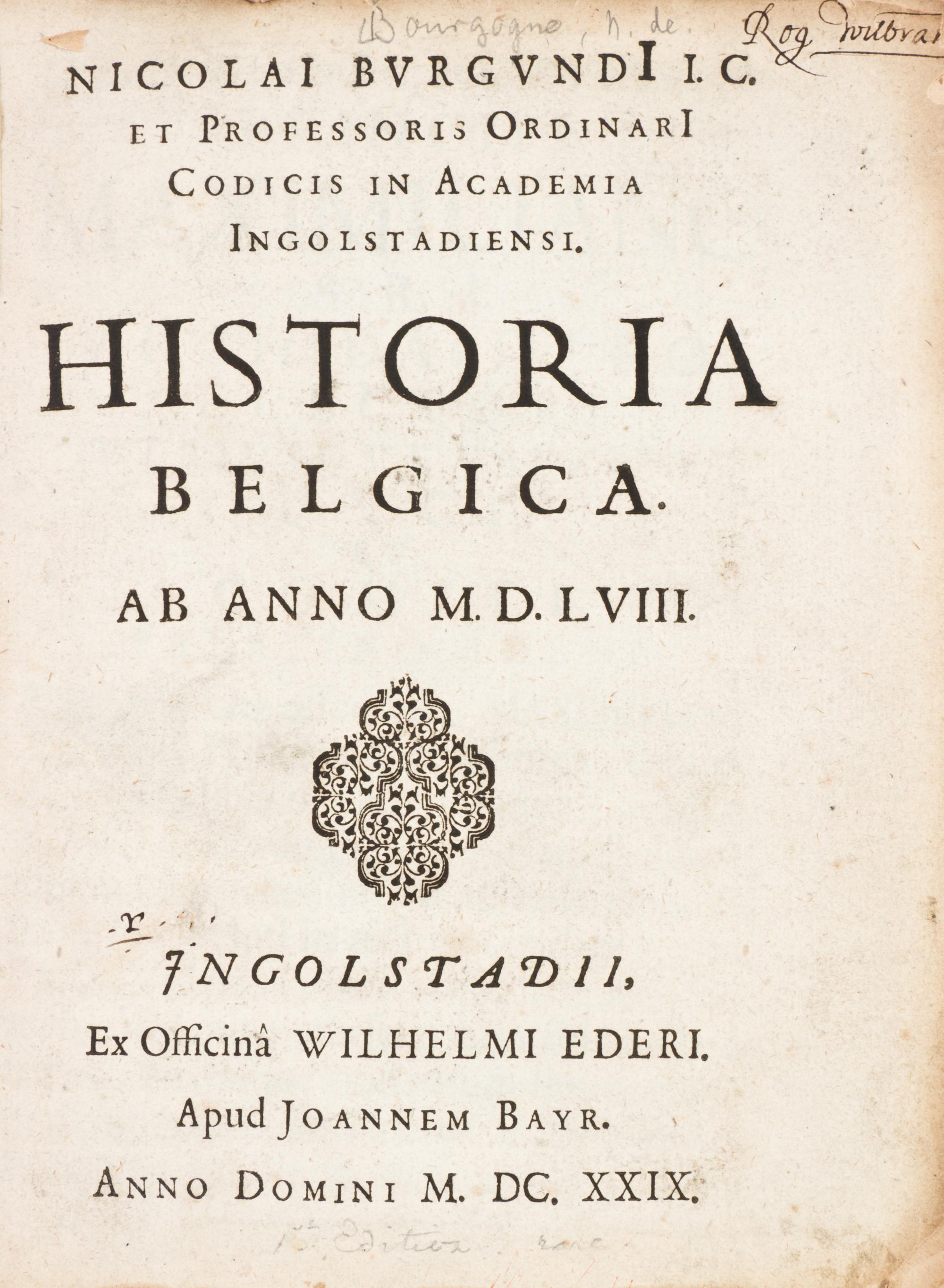 BURGUNDIUS, NICOLAI. Historial Belgica, ab anno MDLVIII. Ingolstadt, 1629. First edition.
