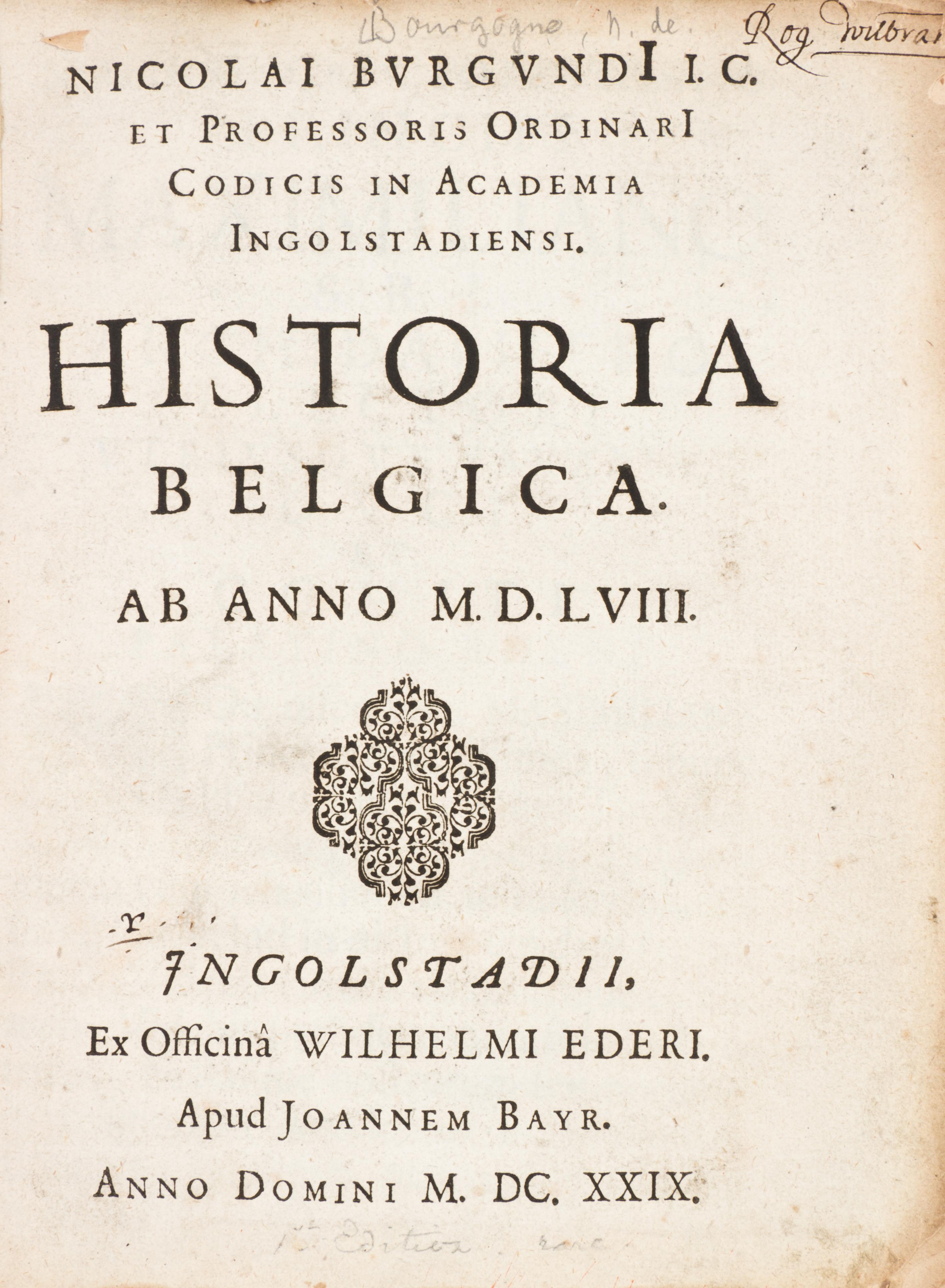 BURGUNDIUS, NICOLAI. Historial Belgica, ab anno MDLVIII. Ingolstadt, 1629. First edition.