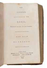 [Native American]. Worcester, Samuel Austin (1798-1859), translator . The Gospel According to Matthew Translated to the Cherokee Language . [Bound with:] The Gospel According to Luke Translated to the Cherokee Language. [And:] The Gospel of Jesus Christ Translated to the Cherokee Language. [Park Hill: Mission Press, by John Candy and Edwin Archer, Printers, 1844, 1850, 1854].