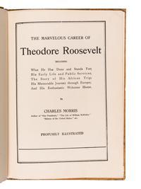 [PRESIDENTIAL BIOGRAPHIES & MEMOIRS]. MORRIS, Charles. Marvelous Career of Theodore Roosevelt and His African Trip. Philadelphia: The John C. Winston Company, 1910.