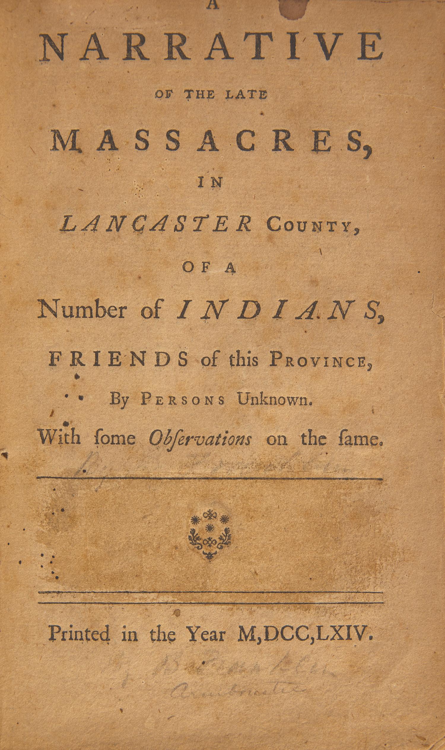[Franklin, Benjamin] (Franklin, Benjamin) A Narrative of the Late Massacres, in Lancaster County, of a Number of Indians, Friends of this Province, by Persons Unknown. With some Observations on the same
