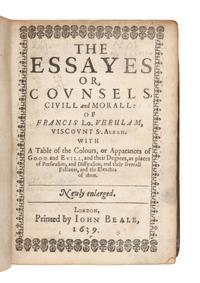 BACON, Francis, Sir (1561-1626). The Essayes or Counsels, Civill and Morall...with a Table of the Colours, or Apparances of Good and Evill...Newly enlarged . London: John Beale, 1639.