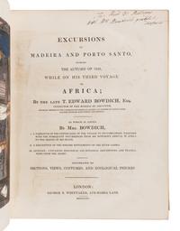 [TRAVEL & EXPLORATION] -- BOWDICH, Thomas Edward (1791-1824). Excursions in Madeira and Porto Santo, During the Autumn of 1823, While on His Third Voyage to Africa. Sarah Bowdich, Editor. London: George B. Whittaker, 1825.