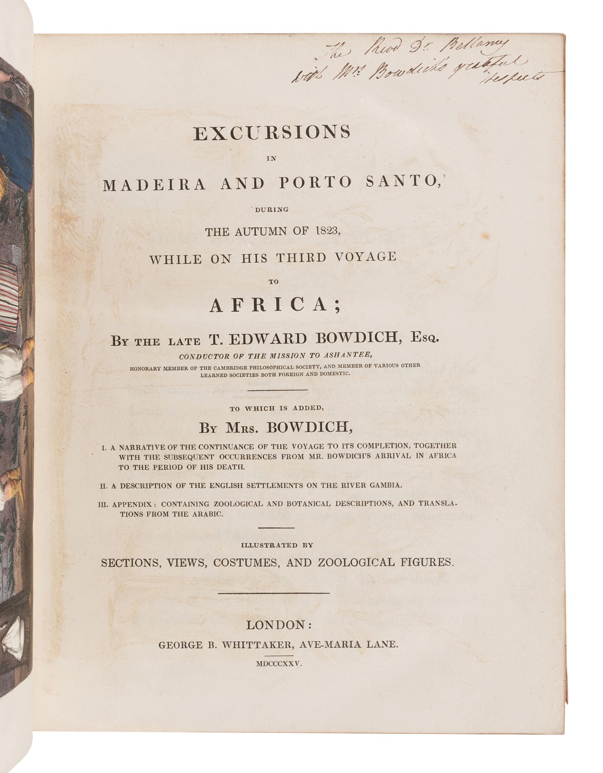 [TRAVEL & EXPLORATION] -- BOWDICH, Thomas Edward (1791-1824). Excursions in Madeira and Porto Santo, During the Autumn of 1823, While on His Third Voyage to Africa. Sarah Bowdich, Editor. London: George B. Whittaker, 1825.