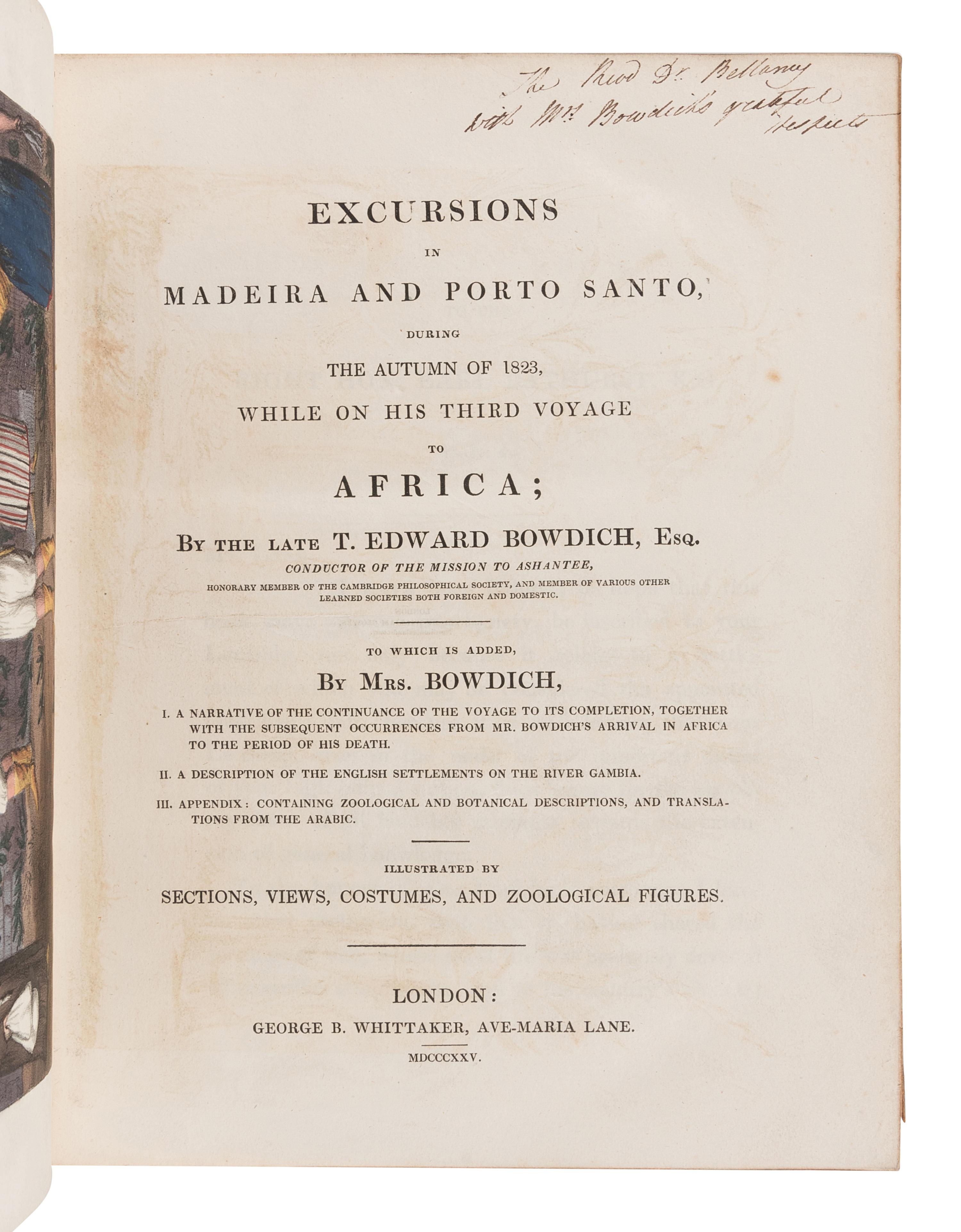 [TRAVEL & EXPLORATION] -- BOWDICH, Thomas Edward (1791-1824). Excursions in Madeira and Porto Santo, During the Autumn of 1823, While on His Third Voyage to Africa. Sarah Bowdich, Editor. London: George B. Whittaker, 1825.