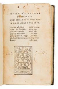 [DANTE Alighieri (1265-1321)]. Sonetti e' Canzoni di diversi antichi autori Toscani in dieci libri raccolte. Florence, 1527.