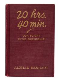 [TRAVEL & EXPLORATION]. EARHART, Amelia (1897-1937). 20 Hrs. 40 Min. Our Flight in the Friendship. New York: G.P. Putnam's Sons, 1928.