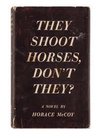 MCCOY, Horace (1897-1955). They Shoot Horses, Don't They? New York: Simon and Schuster, 1935.