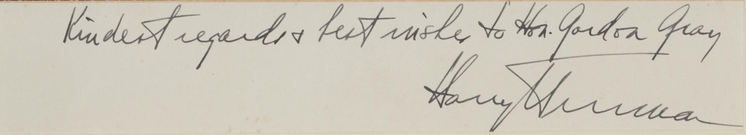 TRUMAN, Harry (1884-1972). Photograph, inscribed lower margin: "Kindest regards & best wishes to Hon. Gordon Gray. Harry Truman."