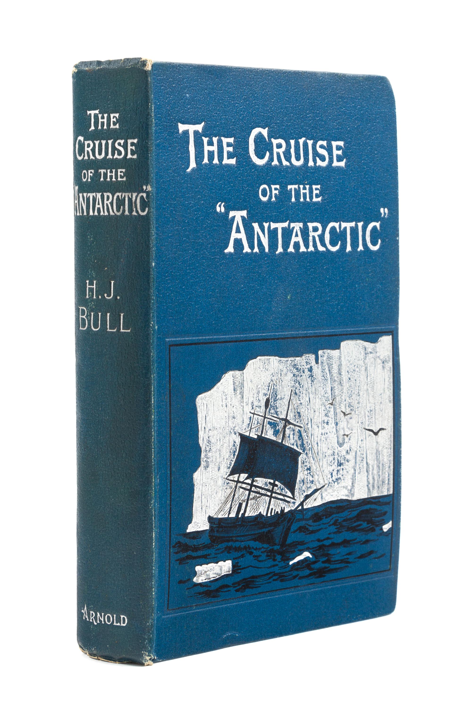 BULL, Henrik Johan (1844-1930). The Cruise of the 'Antarctic' to the South Polar Regions. London: Edward Arnold, 1896.
