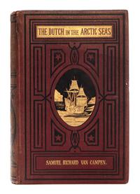 VAN CAMPEN, Samuel Richard. The Dutch in the Arctic Seas. London: Trubner & Co., 1876.