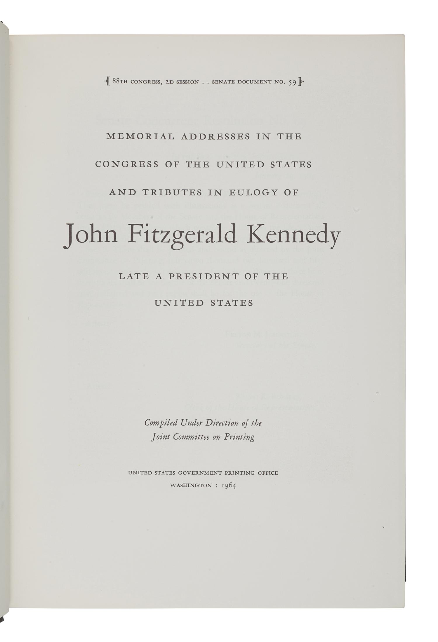 [KENNEDY, John Fitzgerald]. Memorial Addresses in the Congress of the United State and Tribute in Eulogy of John Fitzgerald Kennedy Late a President of the United States . Washington, D. C.: United States Government Printing Office, 1964.