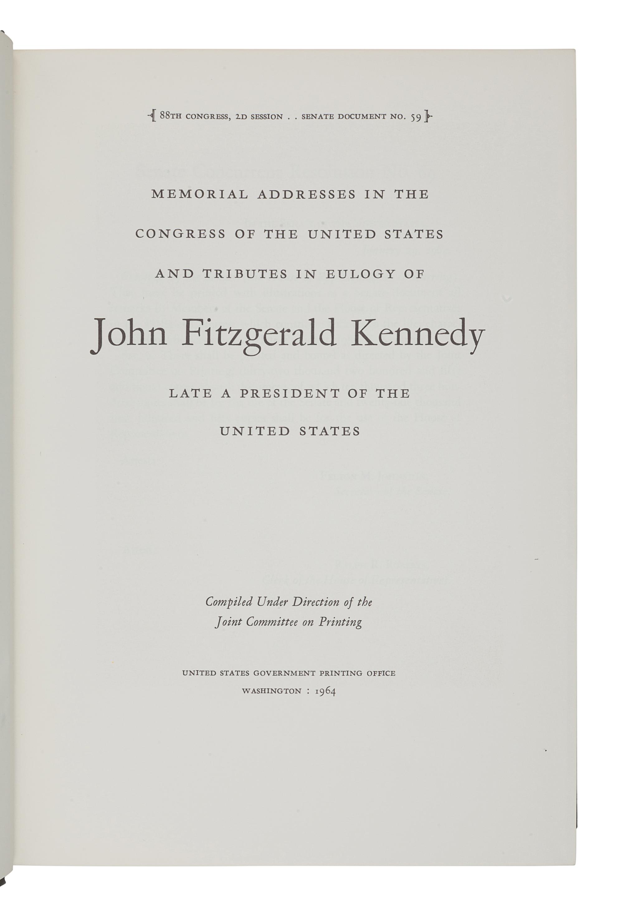 [KENNEDY, John Fitzgerald]. Memorial Addresses in the Congress of the United State and Tribute in Eulogy of John Fitzgerald Kennedy Late a President of the United States . Washington, D. C.: United States Government Printing Office, 1964.