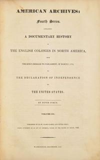 [Literature] [Dickens, Charles] Force, Peter: American Archives: Fourth Series, Containing A Documentary History of the English Colonies in North America...