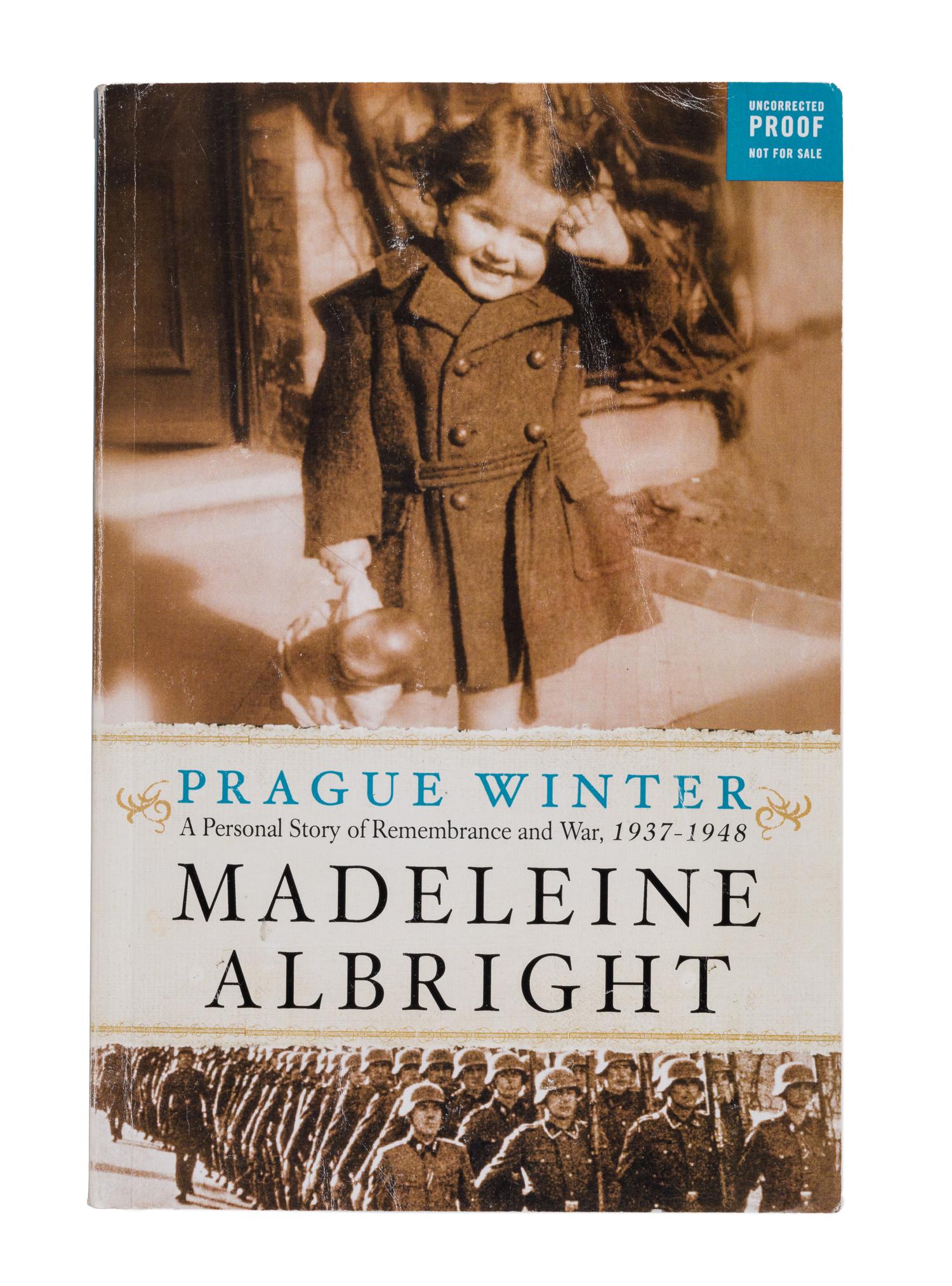 ALBRIGHT, Madeleine K. Prague Winter a Personal Story of Remembrance and War, 1937-1948 . 2012. UNCORRECTED PROOF.