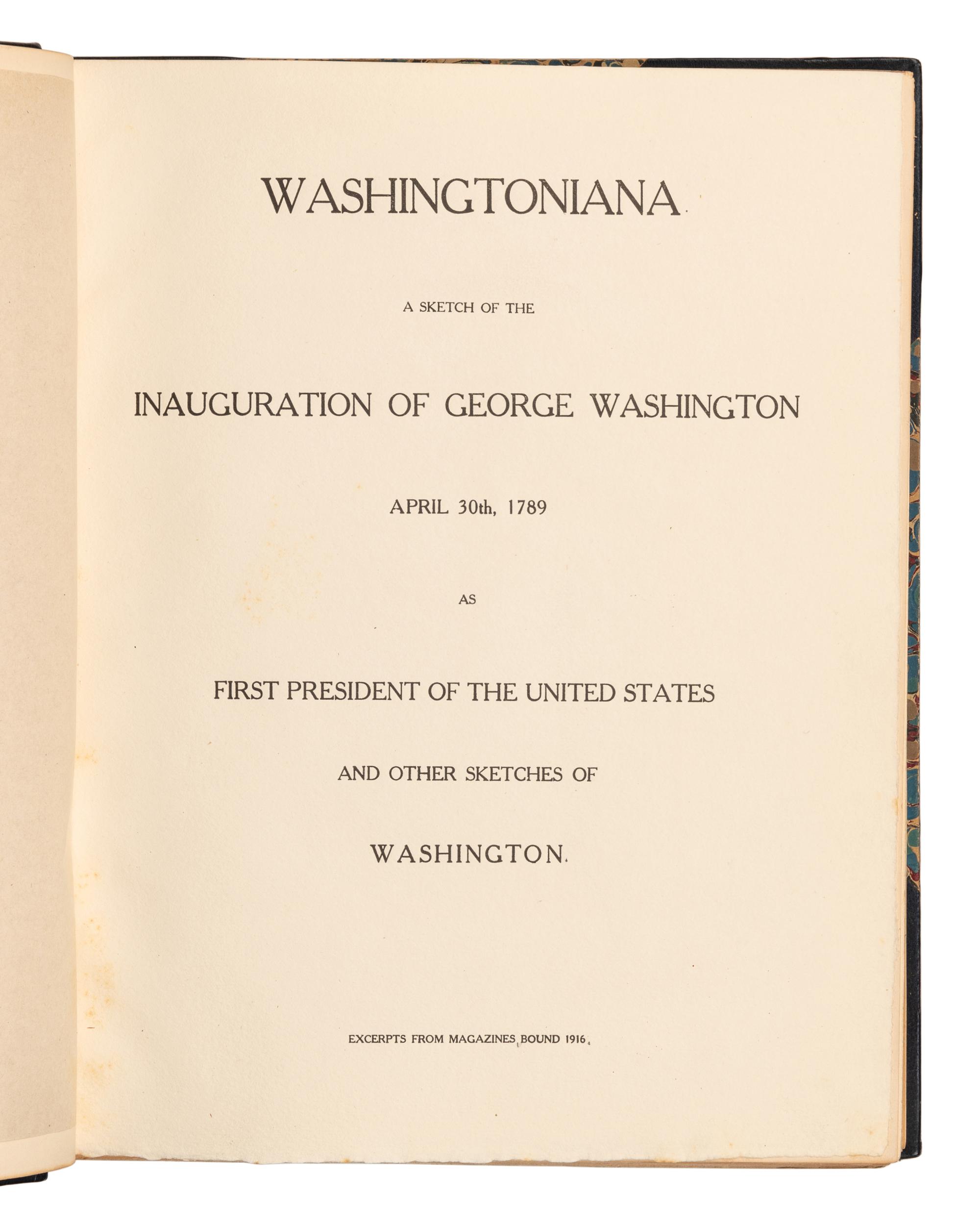 [WASHINGTON, George (1732-1799)]. Caption title: "Washingtoniana: A Sketch of the Inauguration of George Washington, April 30th, 1789 as First President of the united States and other Sketches of Washington. Excerpts from Magazines Bound 1916."