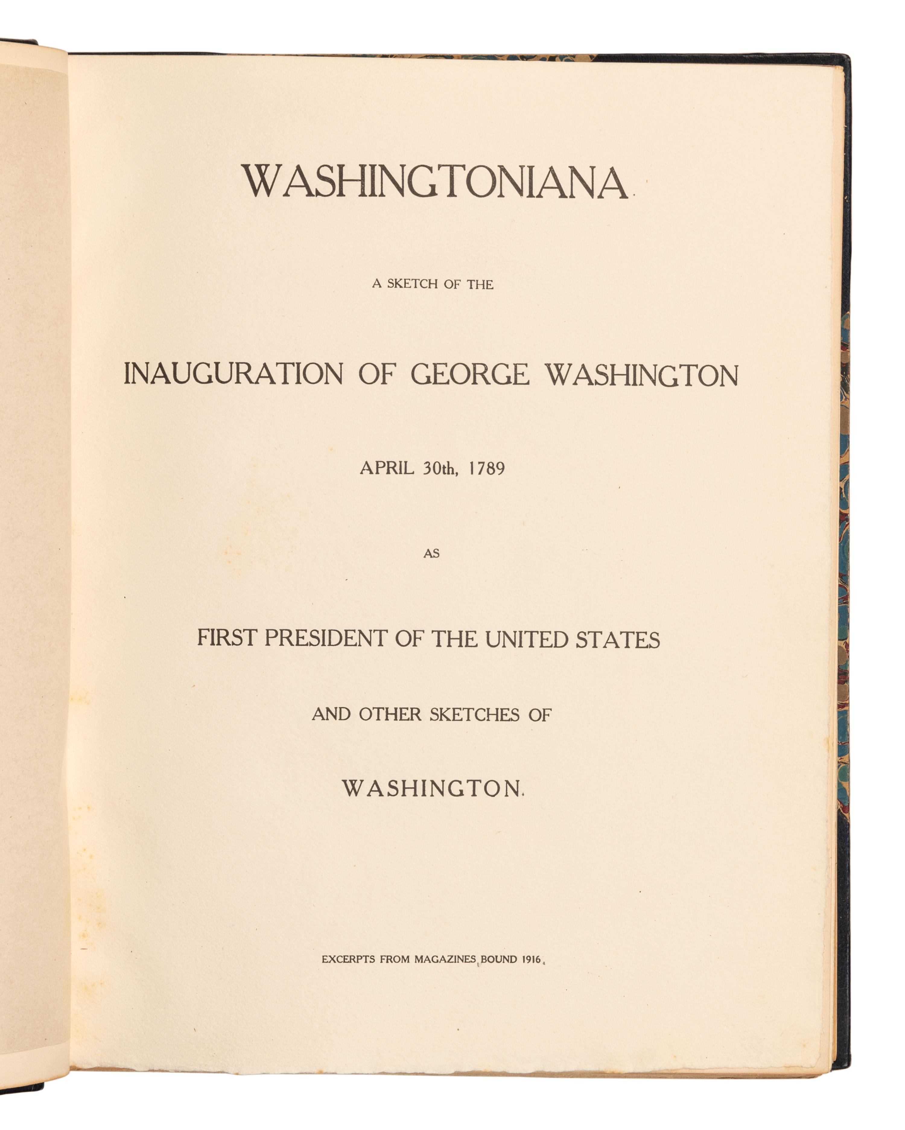 [WASHINGTON, George (1732-1799)]. Caption title: "Washingtoniana: A Sketch of the Inauguration of George Washington, April 30th, 1789 as First President of the united States and other Sketches of Washington. Excerpts from Magazines Bound 1916."