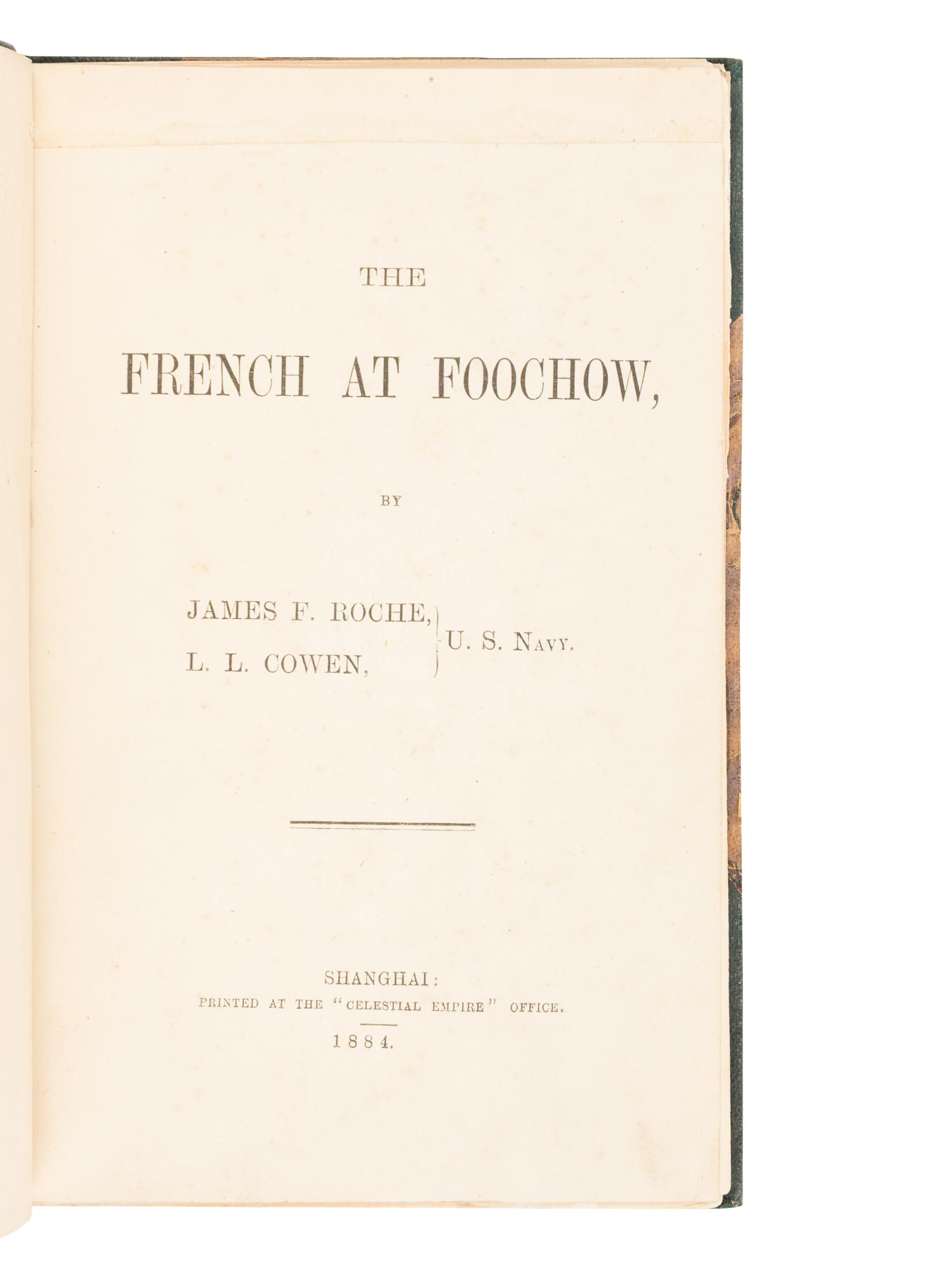 ROCHE, James F. and L.L. COWEN. The French at Foochow . Shanghai: Printed at the "Celestial Empire" Office, 1884.