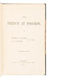 ROCHE, James F. and L.L. COWEN. The French at Foochow . Shanghai: Printed at the "Celestial Empire" Office, 1884.