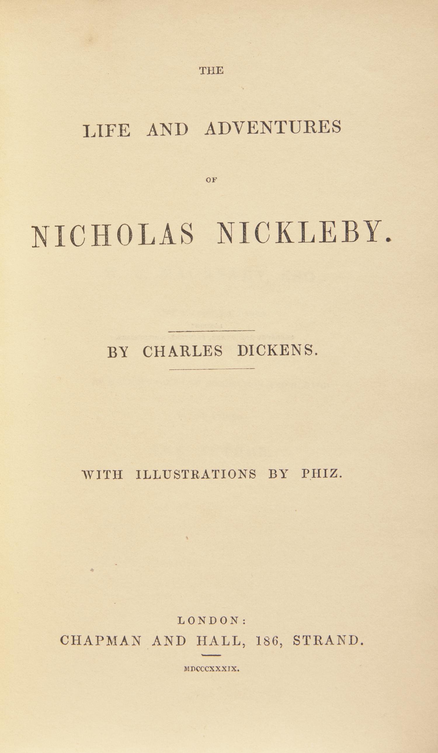 DICKENS, Charles (1812-1870). The Life and Adventures of Nicholas Nickleby. London: Chapman and Hall, 1839.