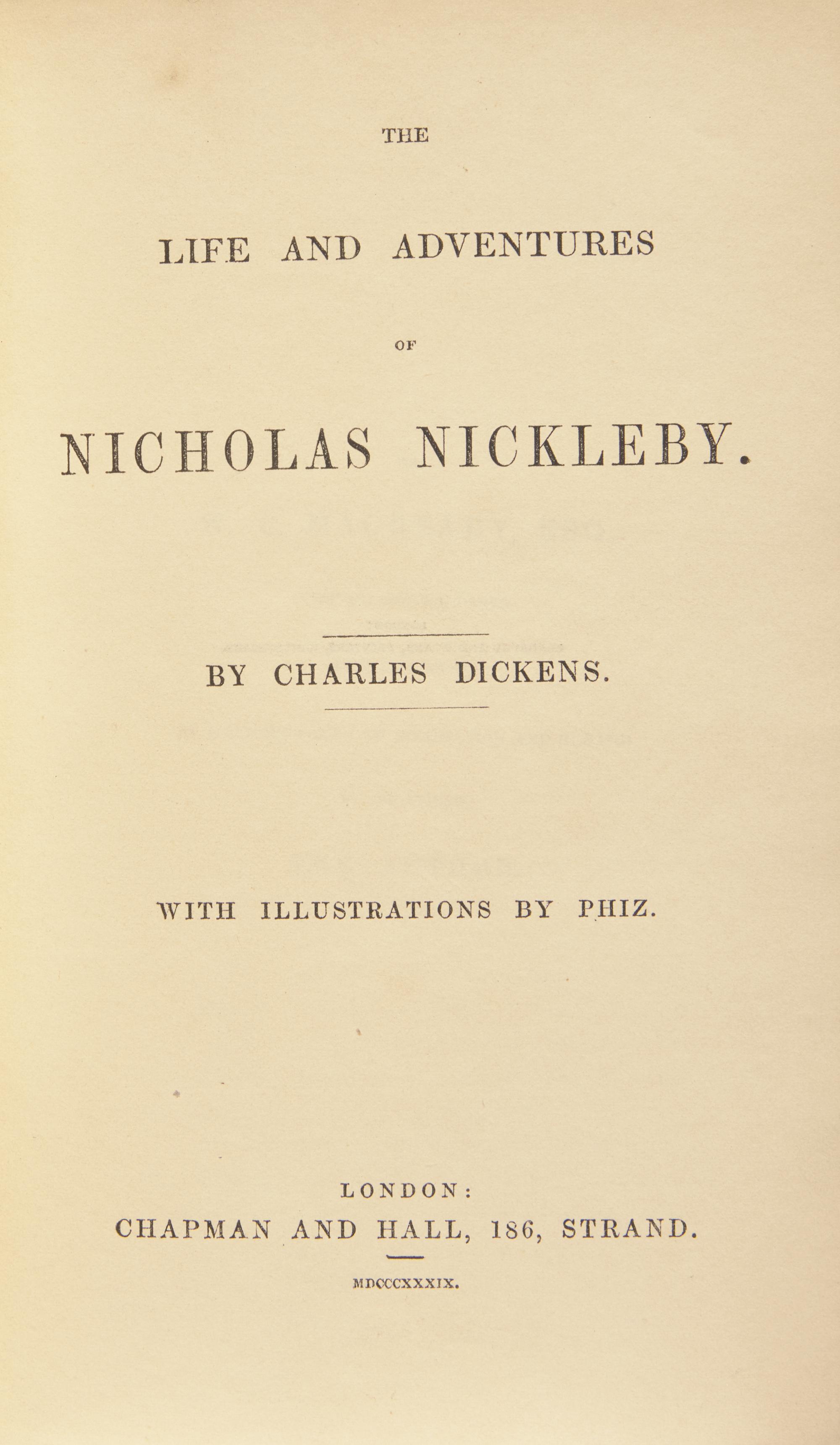 DICKENS, Charles (1812-1870). The Life and Adventures of Nicholas Nickleby. London: Chapman and Hall, 1839.