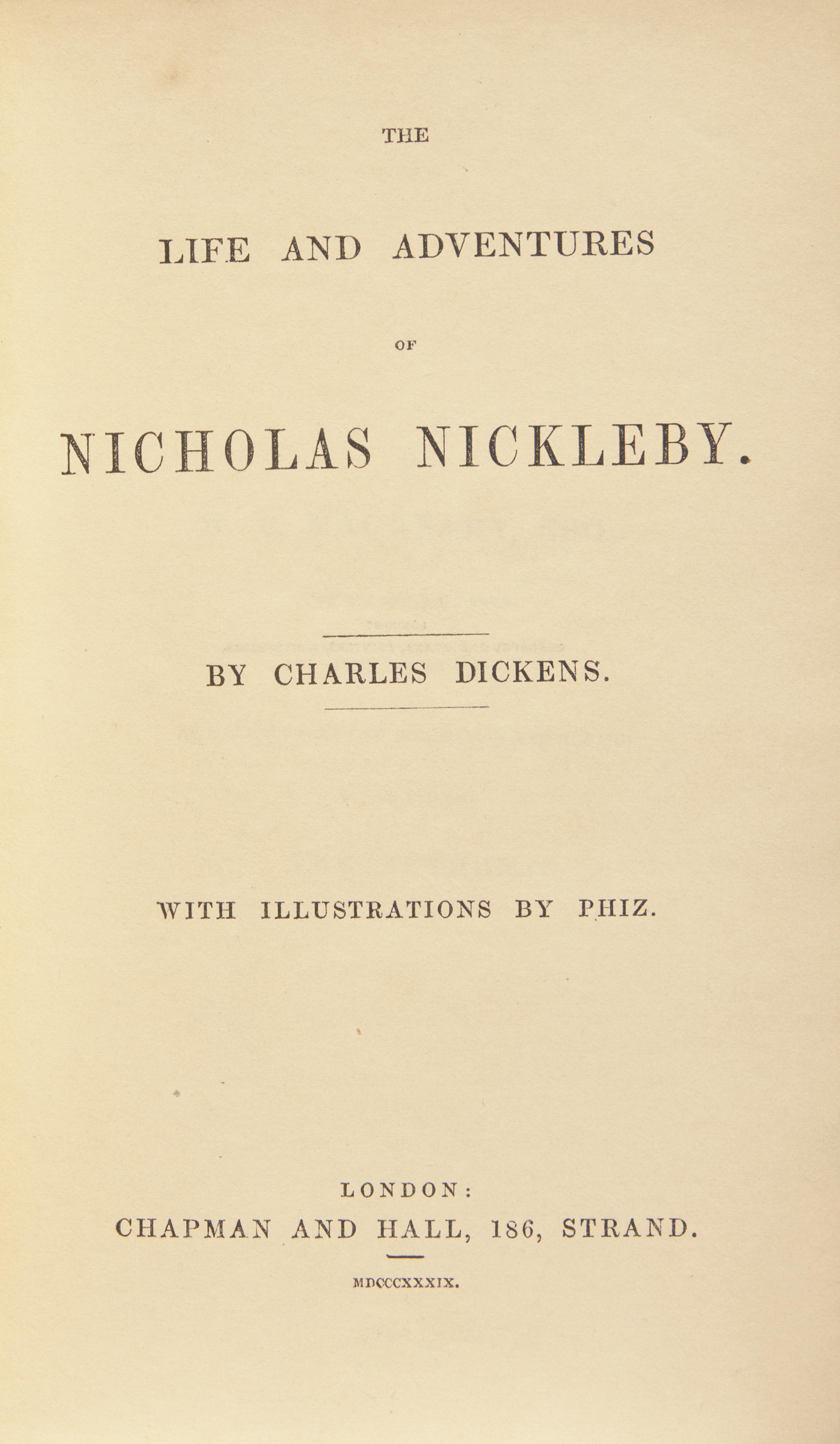 DICKENS, Charles (1812-1870). The Life and Adventures of Nicholas Nickleby. London: Chapman and Hall, 1839.