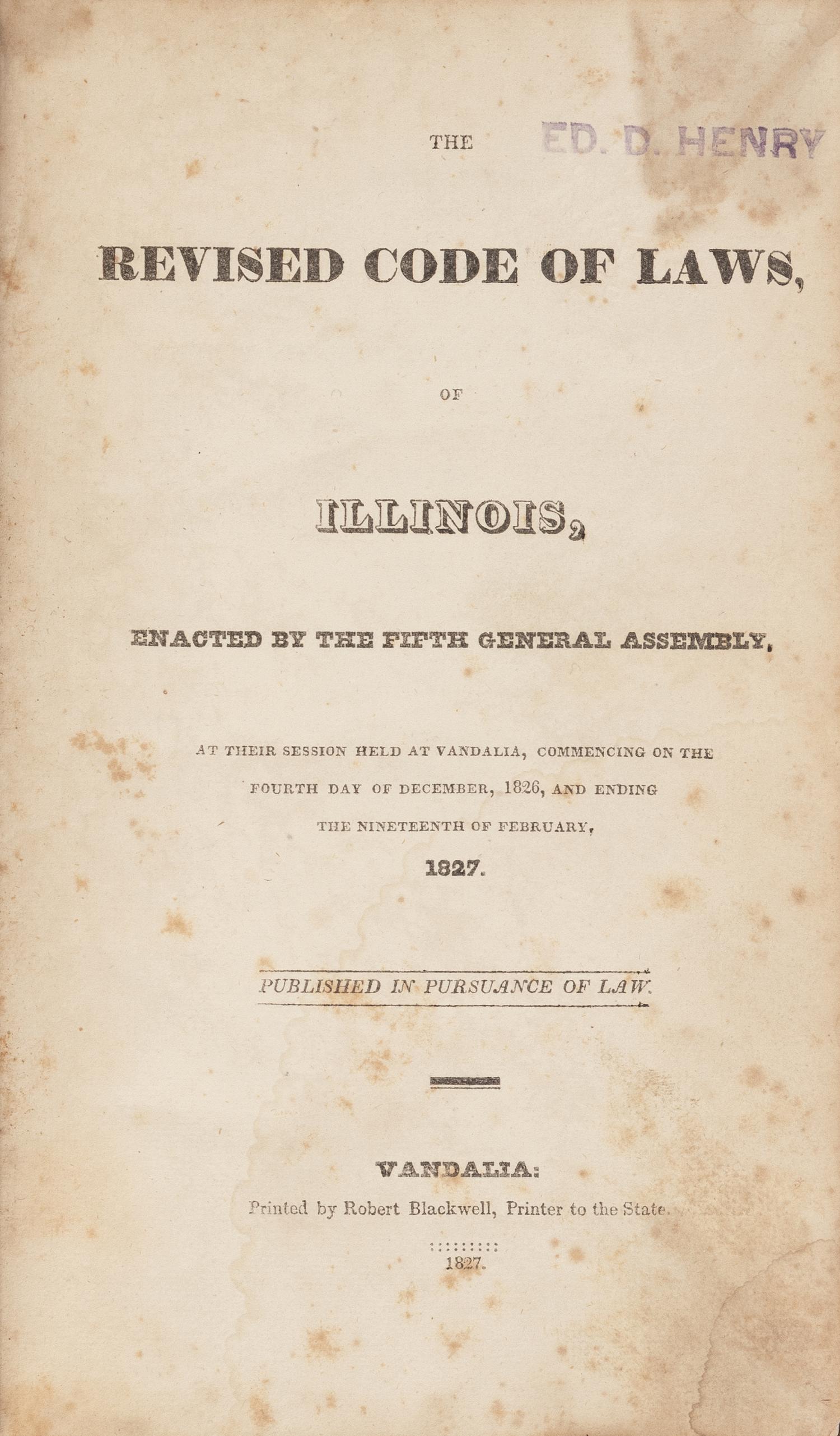 [HERNDON, William H. (1818-1891), his copy]. The Revised Code of Laws, of Illinois ... Vandalia, Illinois: Robert Blackwell, 1827.