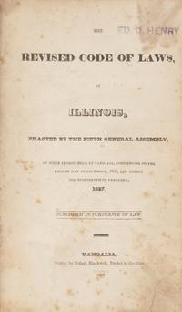 [HERNDON, William H. (1818-1891), his copy]. The Revised Code of Laws, of Illinois ... Vandalia, Illinois: Robert Blackwell, 1827.