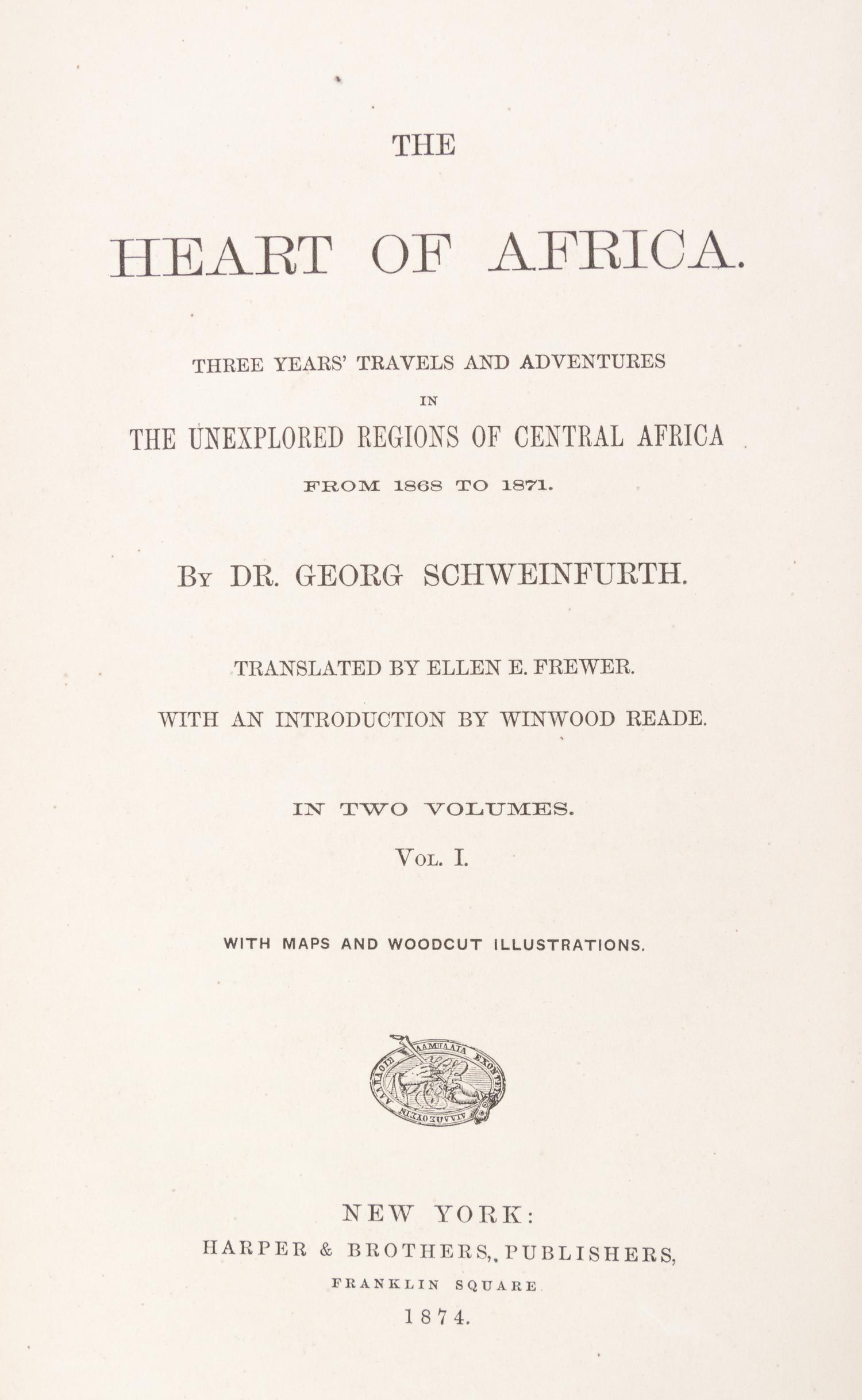 SCHWEINFRUTH, GEORG. The Heart of Africa. New York, 1874. 2 vols.