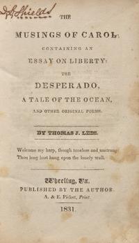 [Americana] [Virginia Imprints] Lees, Thomas J. The Musings of Carol; Containing an Essay on Liberty; The Desperado, A Tale of the Ocean, and Other Original Poems