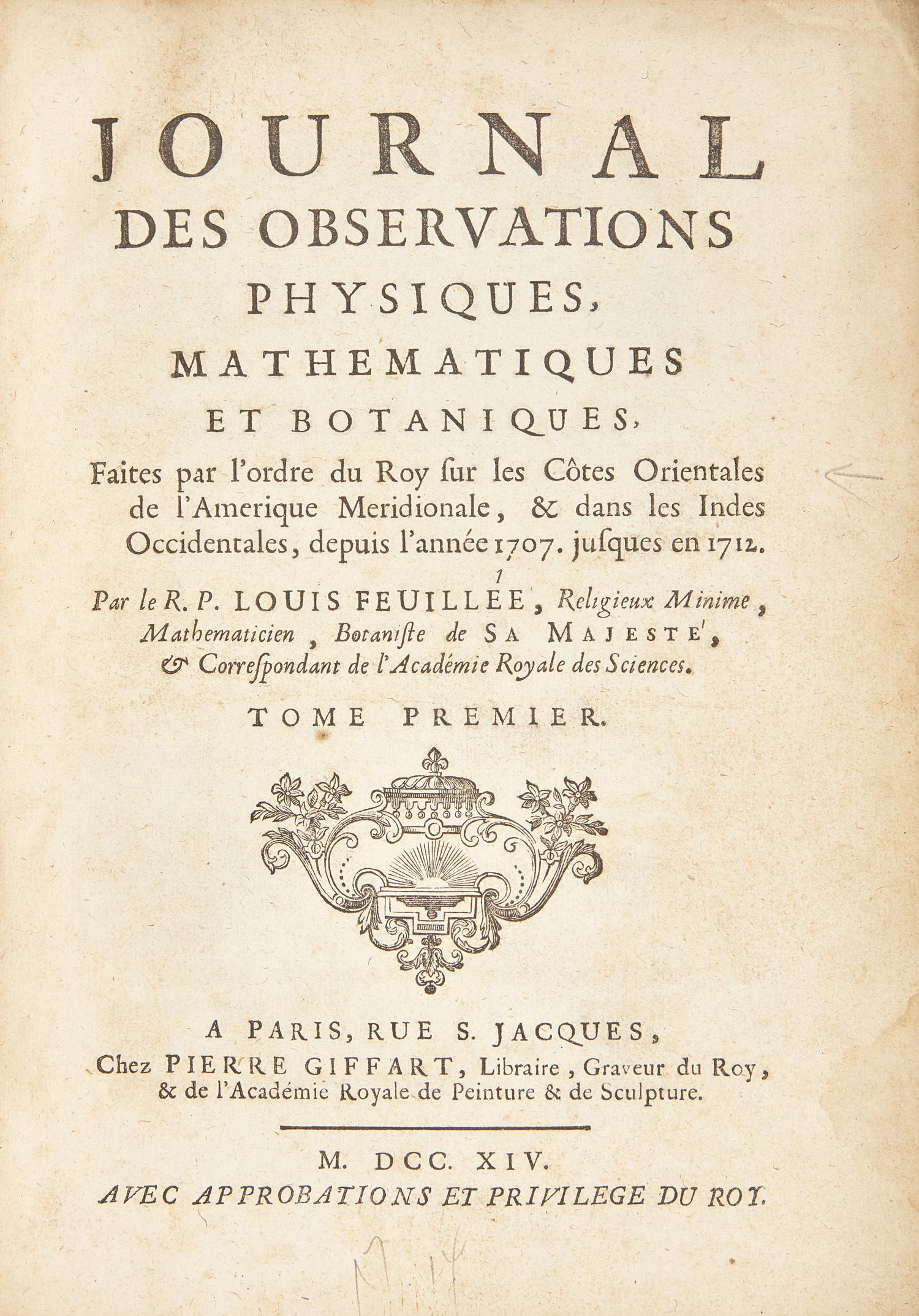 [Natural History] Feuillée, Louis. Journal des Observations Physiques, Mathematiques et Botaniques, Faites par l'ordre du Roy sur les Cotes Orientales de l'Amerique Meridonale, & dans les Indes Occidentales, depuis l'annee 1707. jusques en 1712