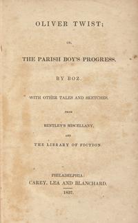 DICKENS, Charles (1812-1870). Oliver Twist; or, The Parish Boy's Progress. By Boz. With Other Tales and Sketches, From Bentley's Miscellany, and The Library of Fiction . Philadelphia: Carey, Lea and Blanchard, 1837.
