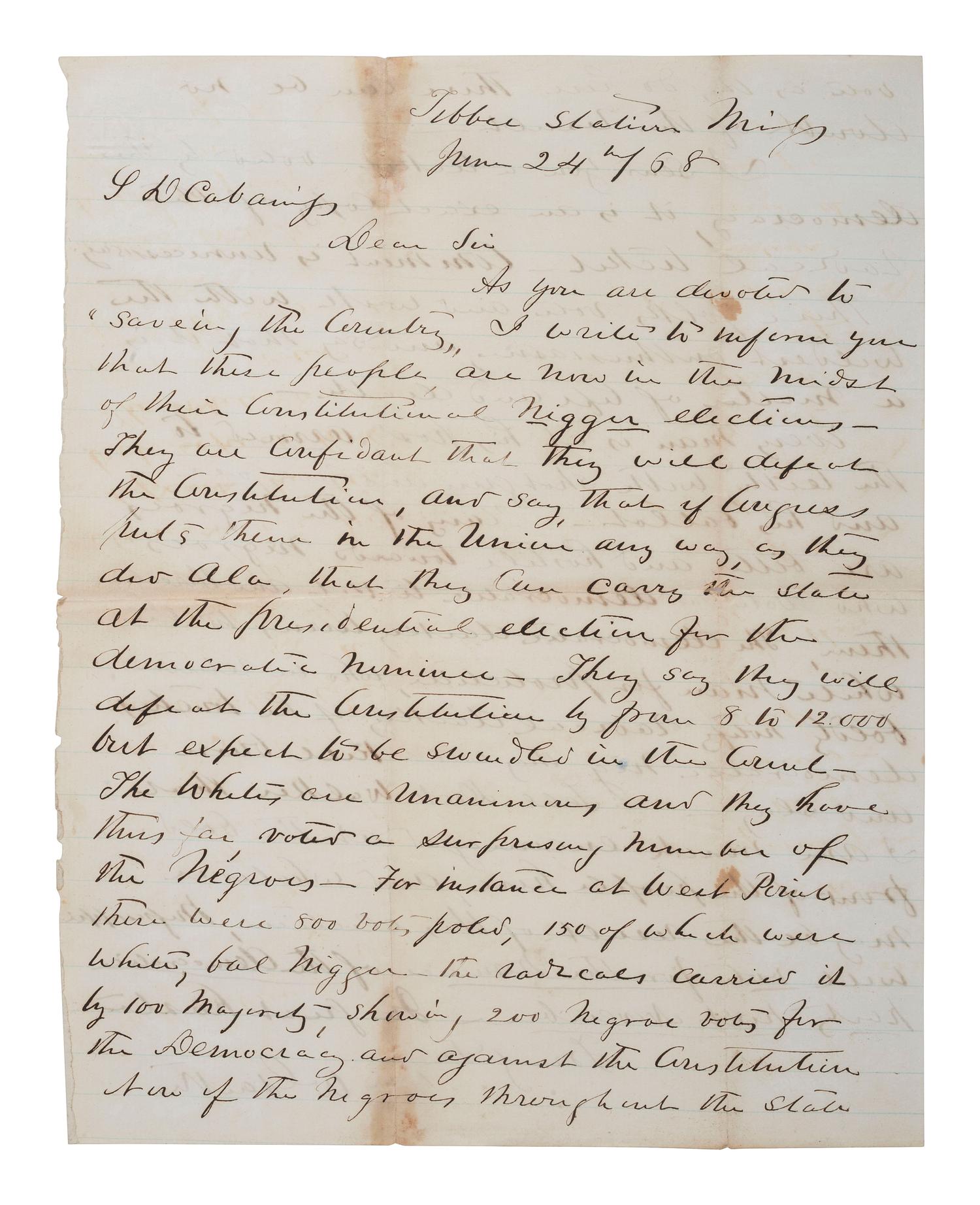[VOTING RIGHTS]. GARTH, William W. Autograph letter signed ("Wm W Garth"). Tibbee Station, MS, 24 June 1868. Letter about elections involving emancipated African Americans.