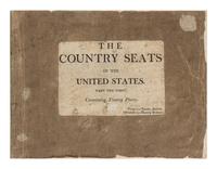 BIRCH, William (1755-1834). Country Seats of the United States of North America, with some scenes connected with them . Springland near Bristol, Pennsylvania: W. Birch, 1808 [but 1809].
