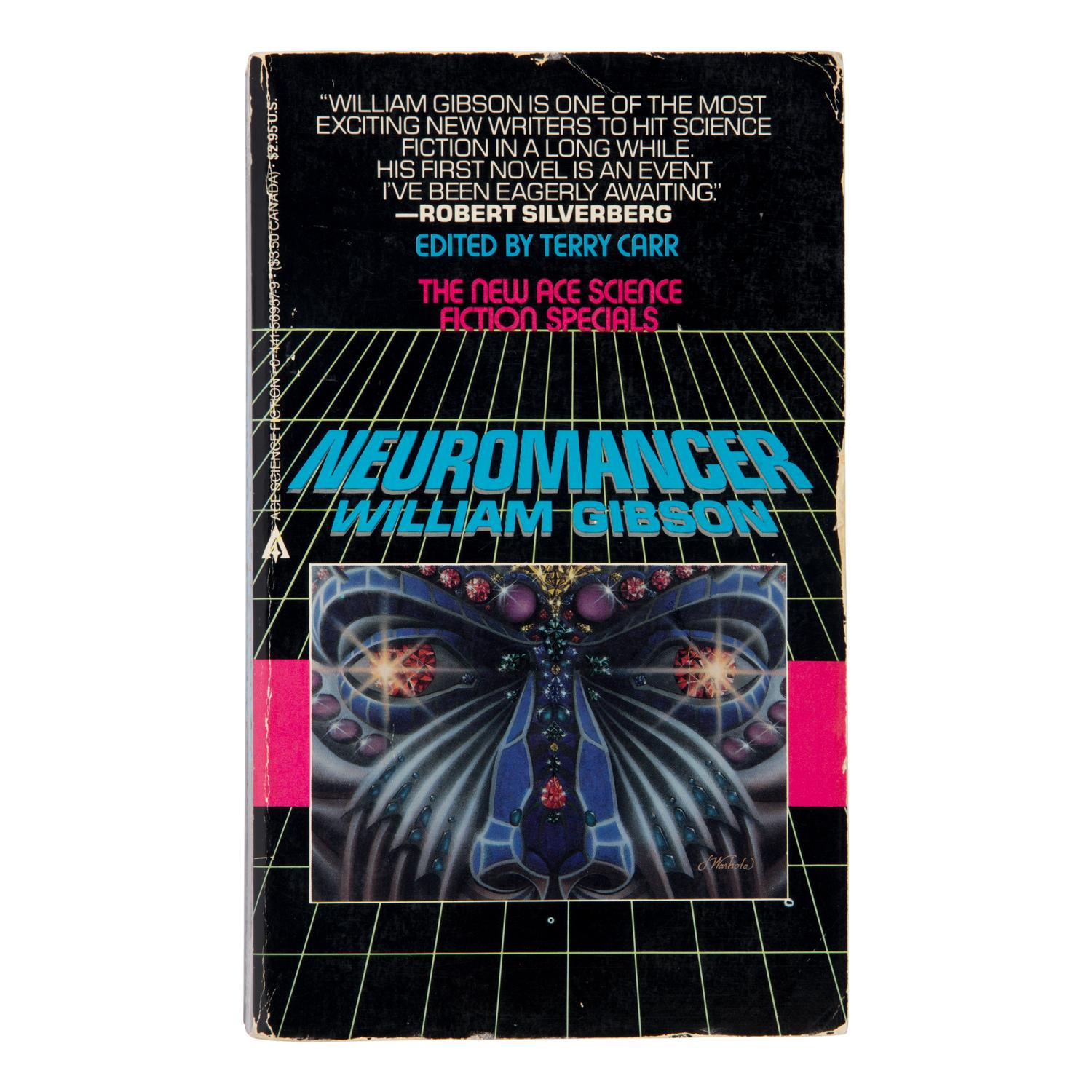 Gibson, William (b. 1948). Neuromancer . New York: Ace Science Fiction Books, 1984.