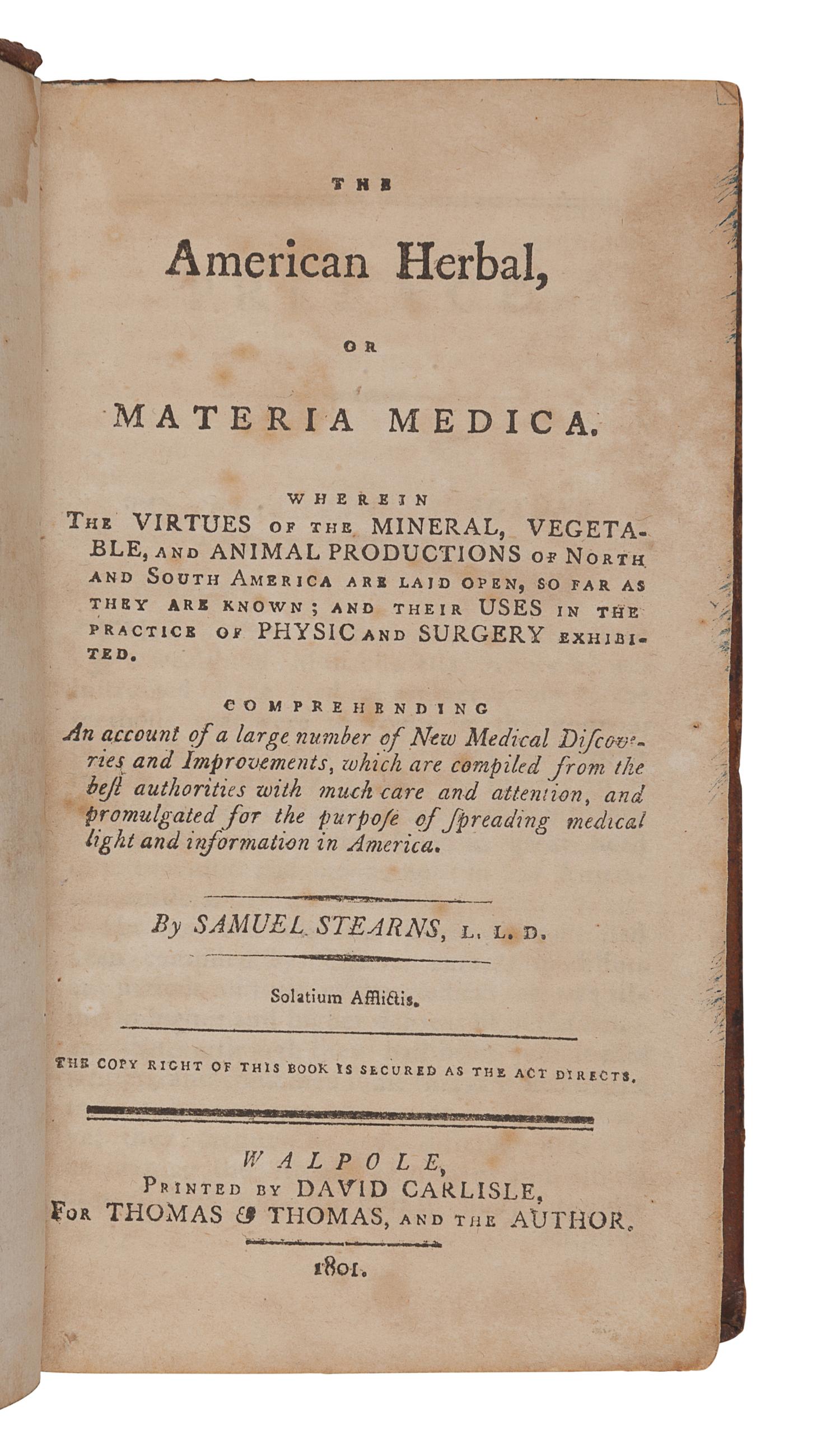 STEARNS, Samuel (1741-1810). The American Herbal or Materia Medica . Walpole, N.H.: David Carlisle for Thomas & Thomas, and the Author, 1801.