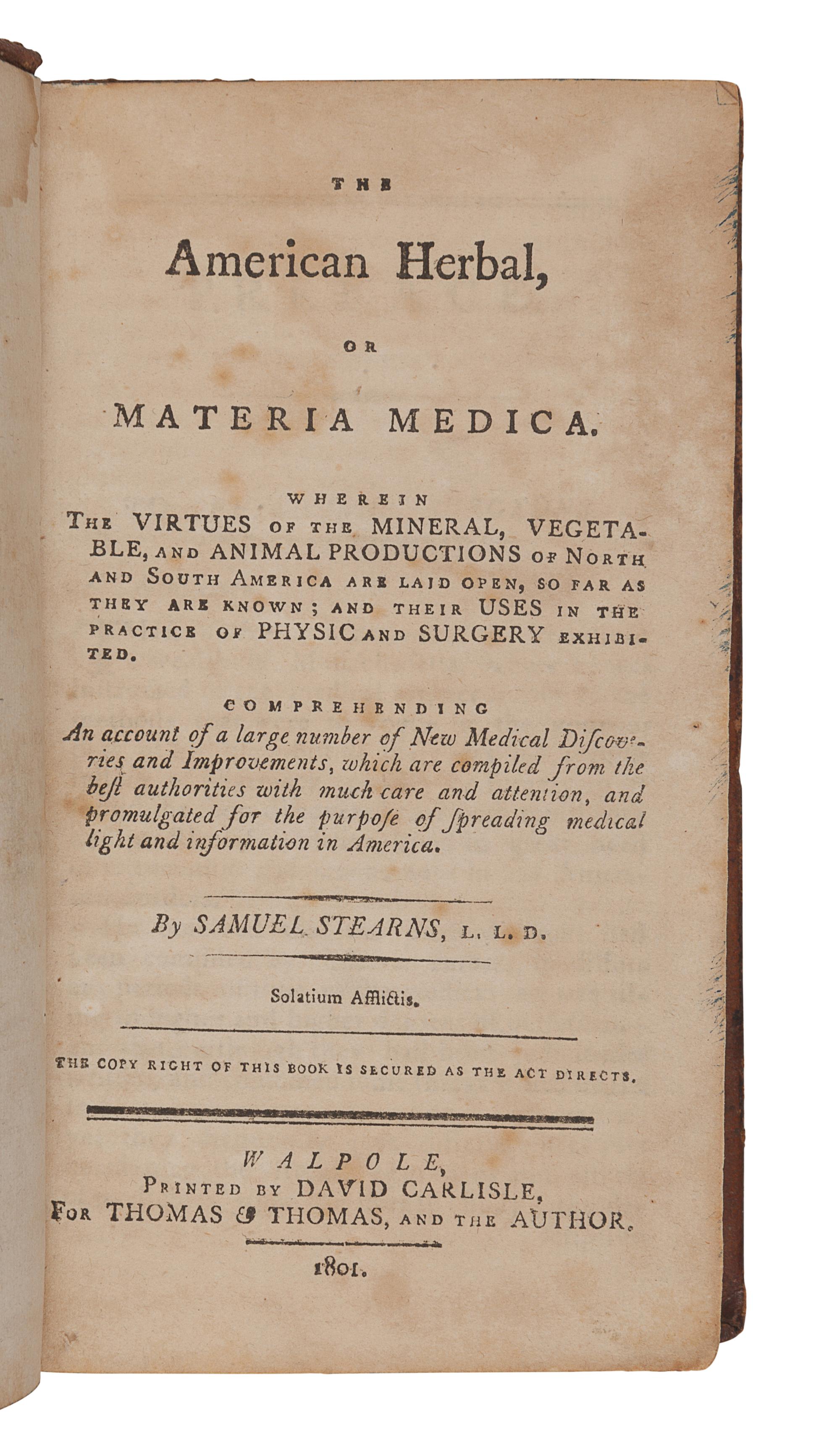 STEARNS, Samuel (1741-1810). The American Herbal or Materia Medica . Walpole, N.H.: David Carlisle for Thomas & Thomas, and the Author, 1801.