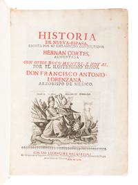 CORTES, Hernando (1485-1547) and Francesco Antonio LORENZANA (1722-1804). Historia del Nueva-Espana, escrita por su escalarecido conquistador Hernan Cortes . Mexico: Imprenta del Superior Gobierno, del Br. D. Joseph Antonio de Hogal, 1770.