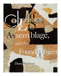 WALDMAN, Diane (b. 1936). Collage, Assemblage, and the Found Object. New York: Harry N. Abrams, Inc., Inc., 1992.