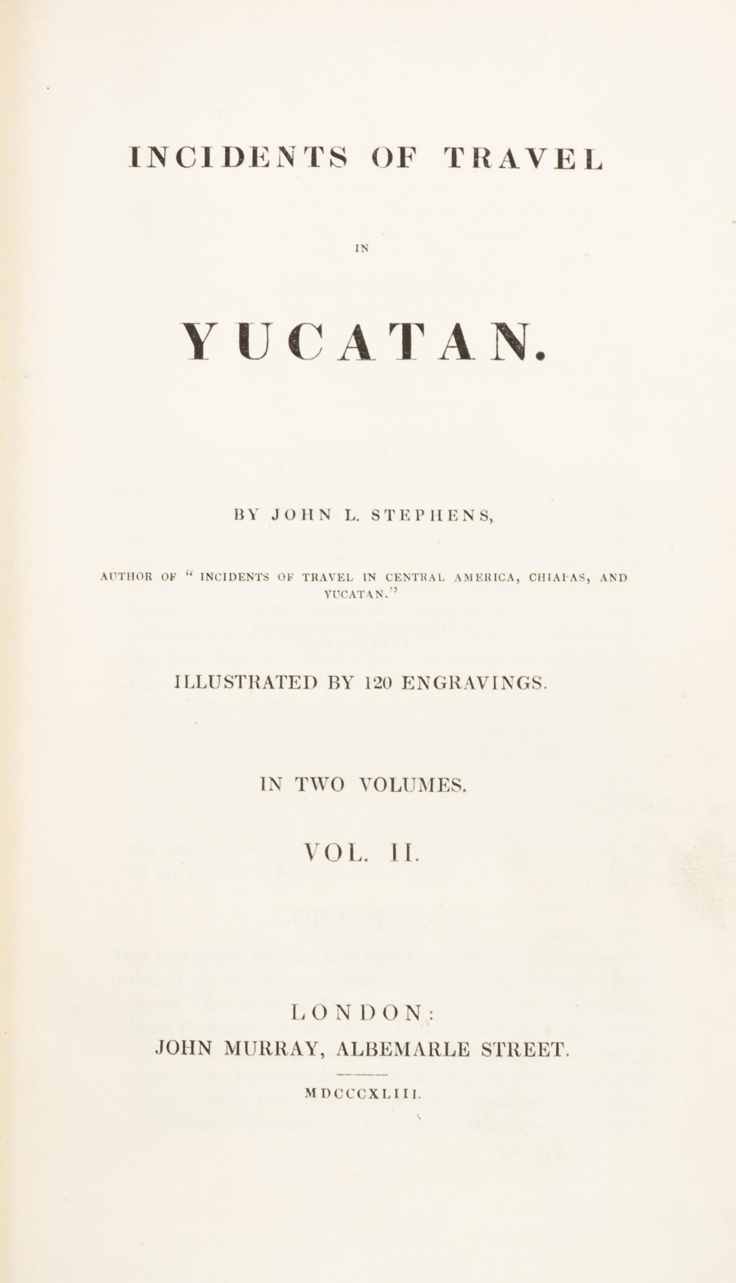 STEPHENS, JOHN L. Incidents of Travel in Yucatan. London, 1843. 2 vols. With 70 plates and four maps. one fold-out.