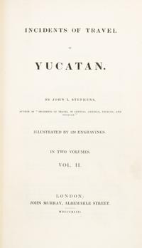 STEPHENS, JOHN L. Incidents of Travel in Yucatan. London, 1843. 2 vols. With 70 plates and four maps. one fold-out.